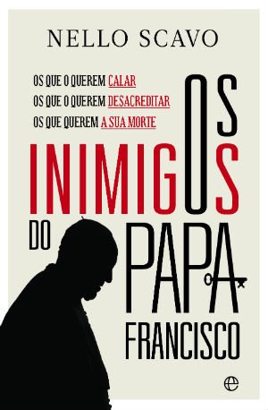 os inimigos do papa francisco